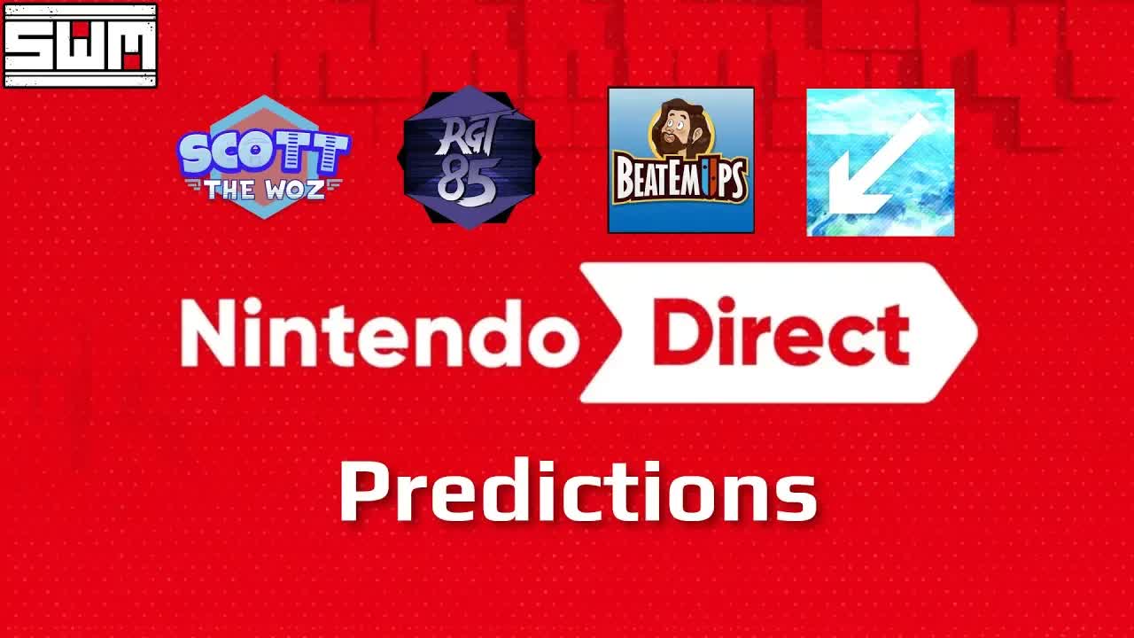 Our Nintendo Direct Predictions (Ft. Scott The Woz, RGT85, Beatemups, DirectFeedGames)